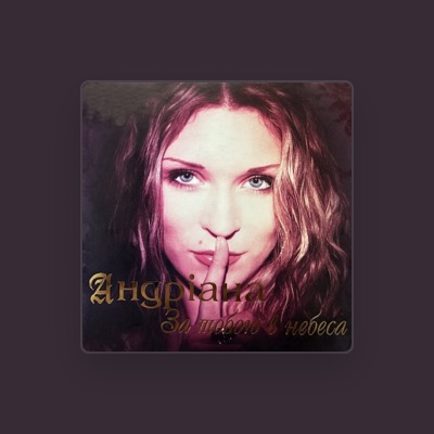 Listen to Андріана, watch music videos, read bio, see tour dates & more!