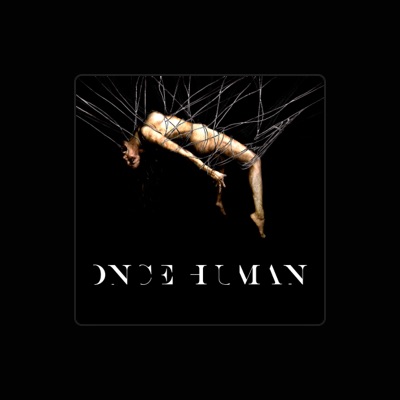 Listen to Once Human, watch music videos, read bio, see tour dates & more!