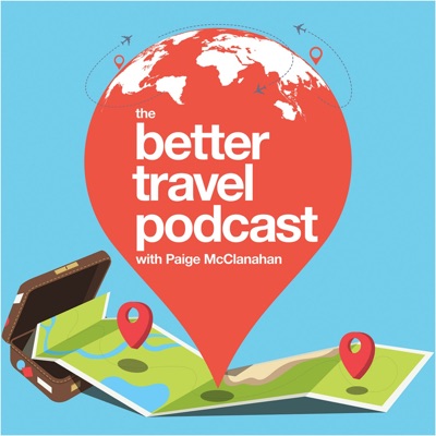 The Better Travel Podcast:Paige McClanahan
