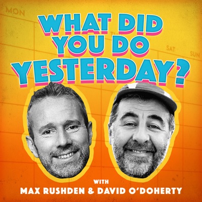 What Did You Do Yesterday? with Max Rushden & David O'Doherty:Keep It Light Media